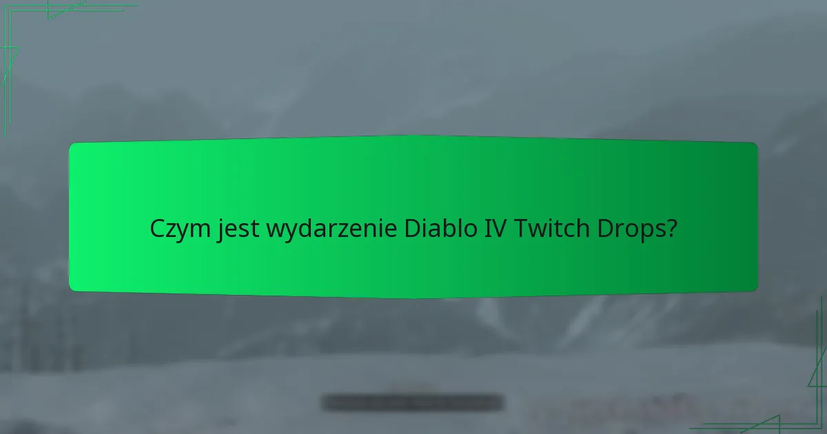 Kiedy jest harmonogram wydarzenia Diablo IV Twitch Drops?
