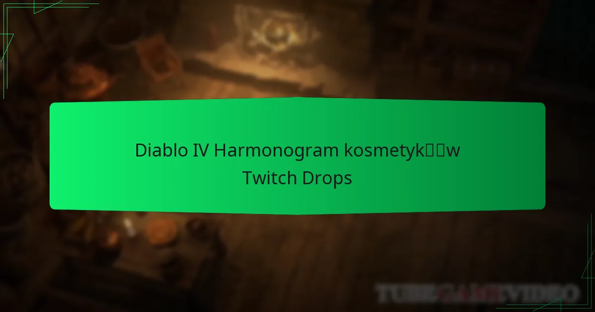Diablo IV Harmonogram kosmetyków Twitch Drops