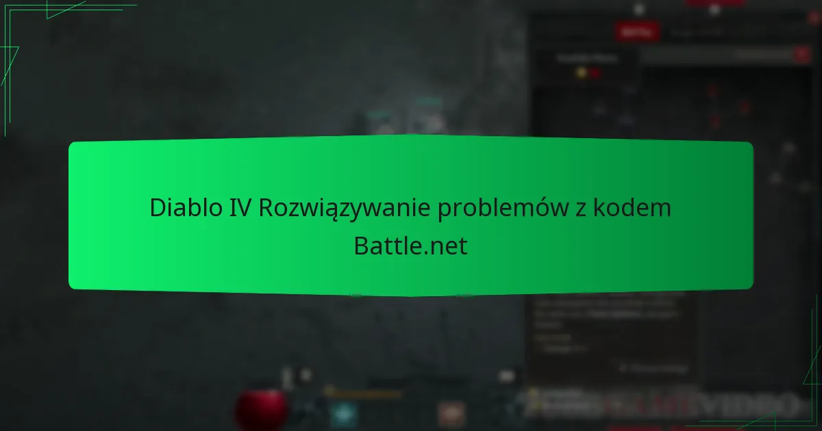 Diablo IV Rozwiązywanie problemów z kodem Battle.net