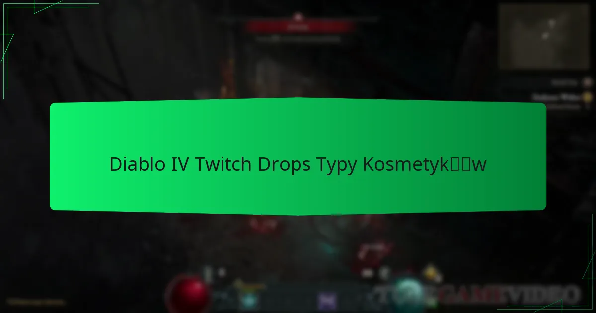 Diablo IV Twitch Drops Typy Kosmetyków