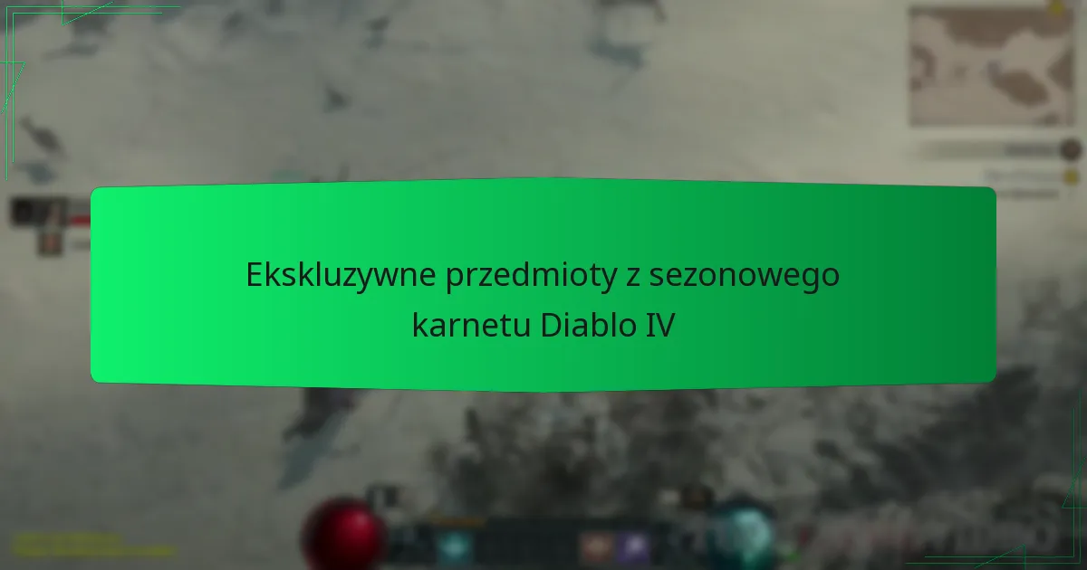 Ekskluzywne przedmioty z sezonowego karnetu Diablo IV