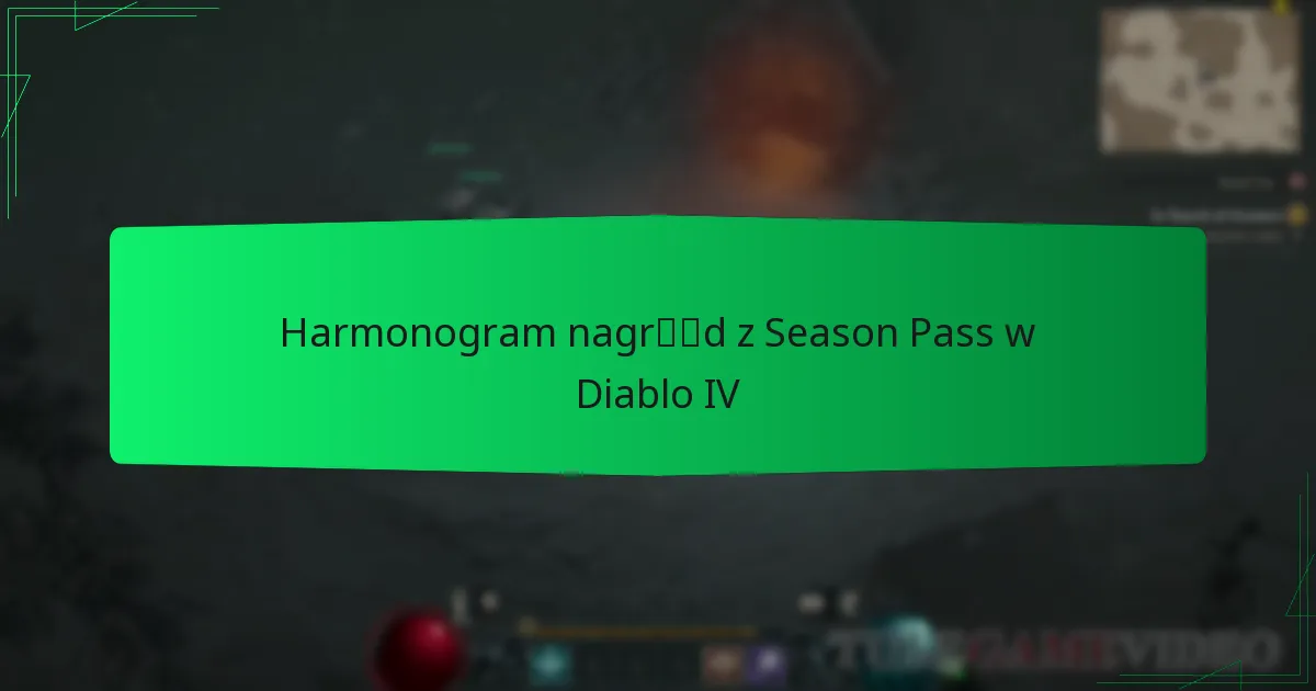 Harmonogram nagród z Season Pass w Diablo IV