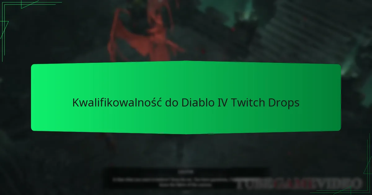 Kwalifikowalność do Diablo IV Twitch Drops