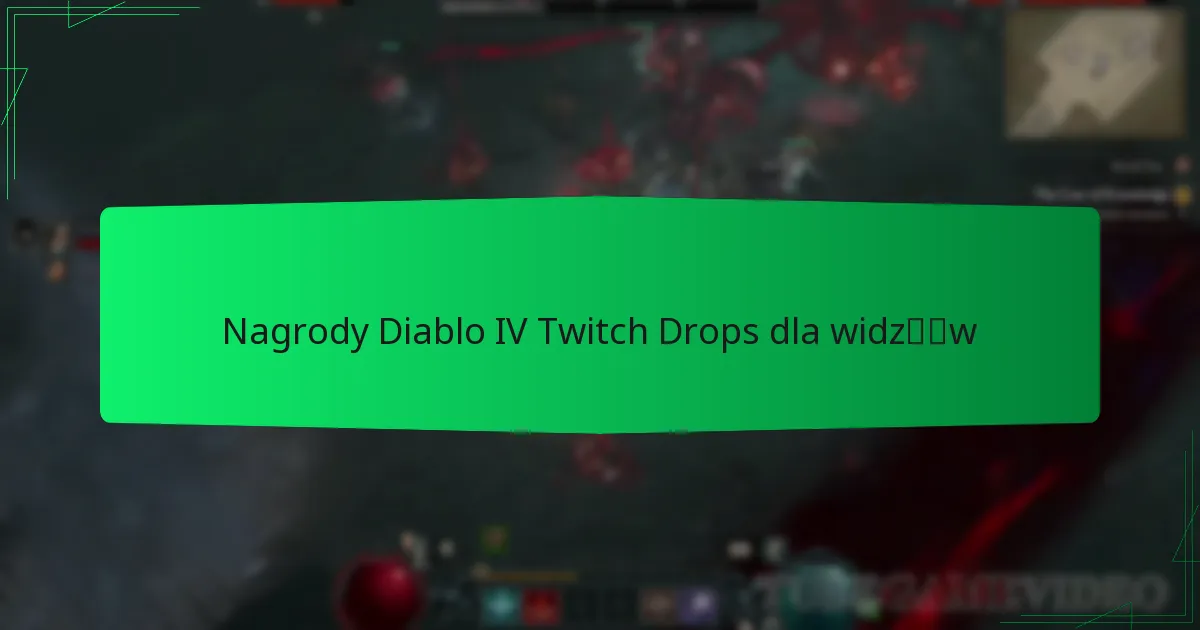 Nagrody Diablo IV Twitch Drops dla widzów