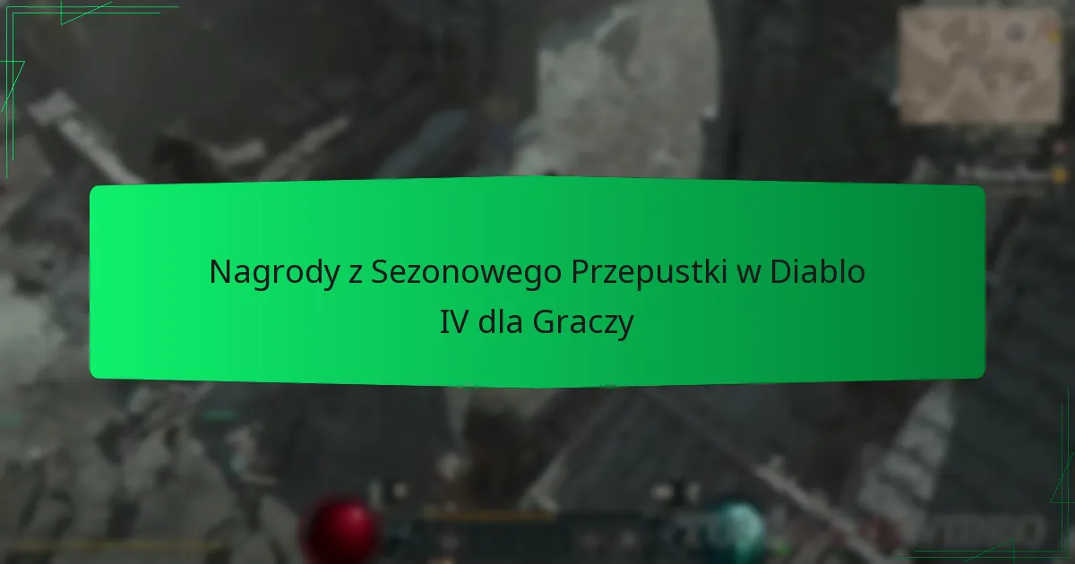 Nagrody z Sezonowego Przepustki w Diablo IV dla Graczy