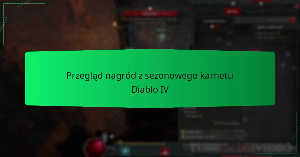 Przegląd nagród z sezonowego karnetu Diablo IV