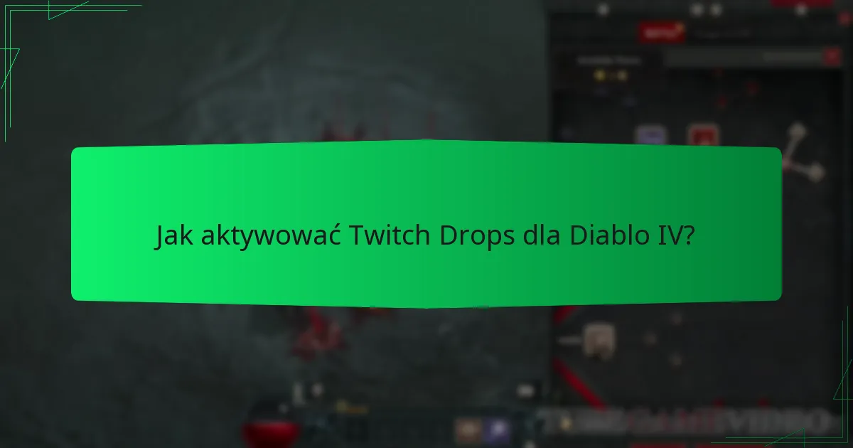 Jakie nagrody możesz zdobyć z Twitch Drops w Diablo IV?