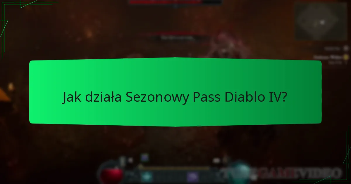 Jak działa Sezonowy Pass Diablo IV?