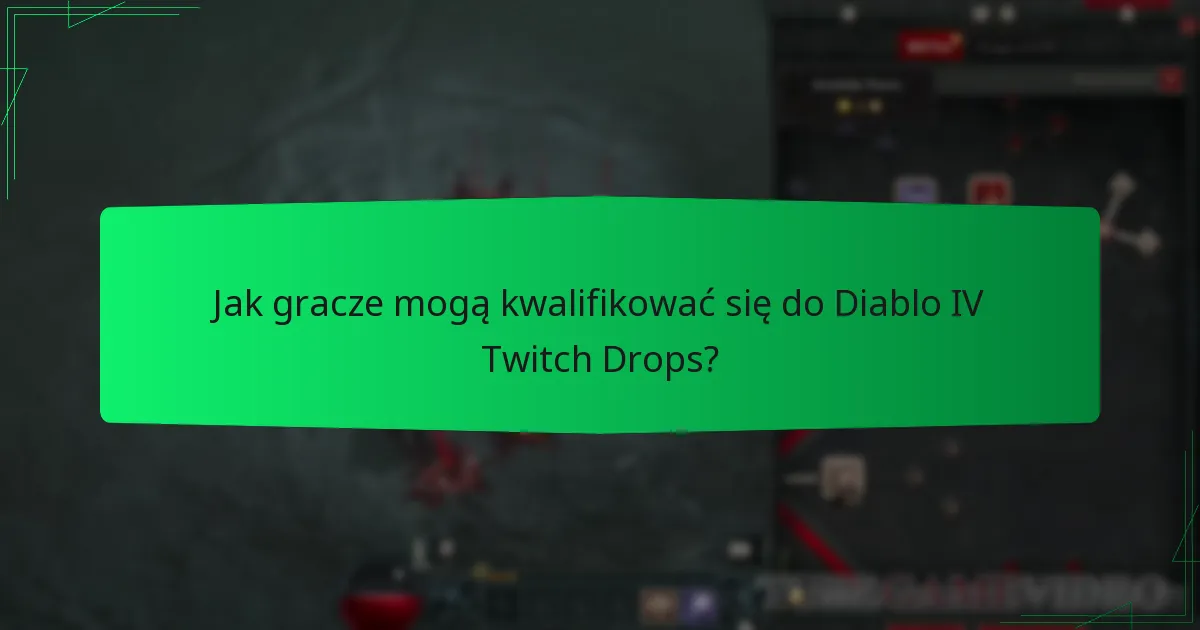 Kiedy są dostępne Diablo IV Twitch Drops?