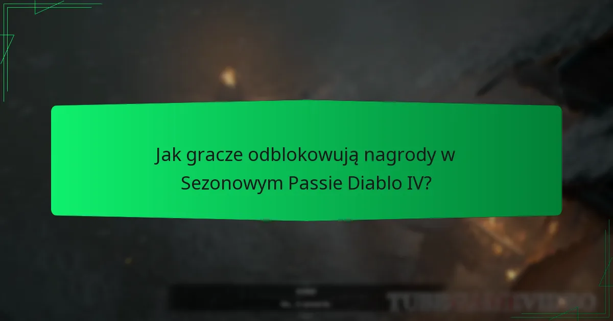 Jak gracze odblokowują nagrody w Sezonowym Passie Diablo IV?