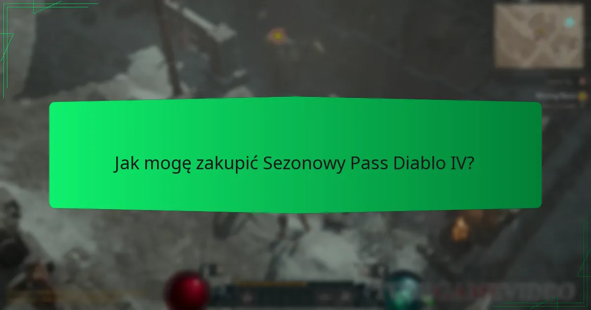 Jak mogę zakupić Sezonowy Pass Diablo IV?