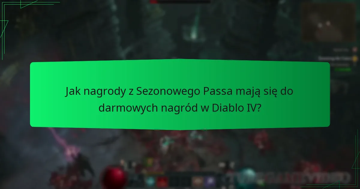 Jak nagrody z Sezonowego Passa mają się do darmowych nagród w Diablo IV?