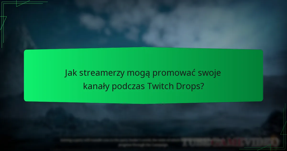 Jakie nagrody są dostępne dzięki Twitch Drops?