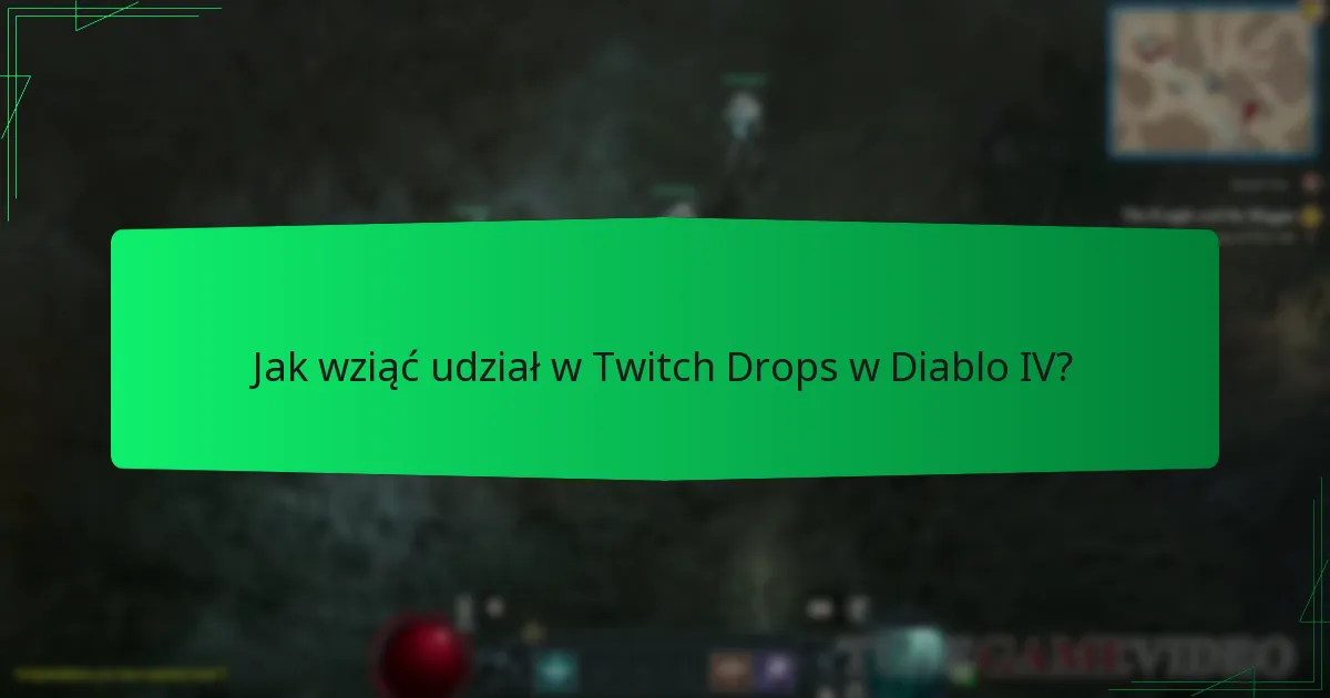 Jak wziąć udział w Twitch Drops w Diablo IV?