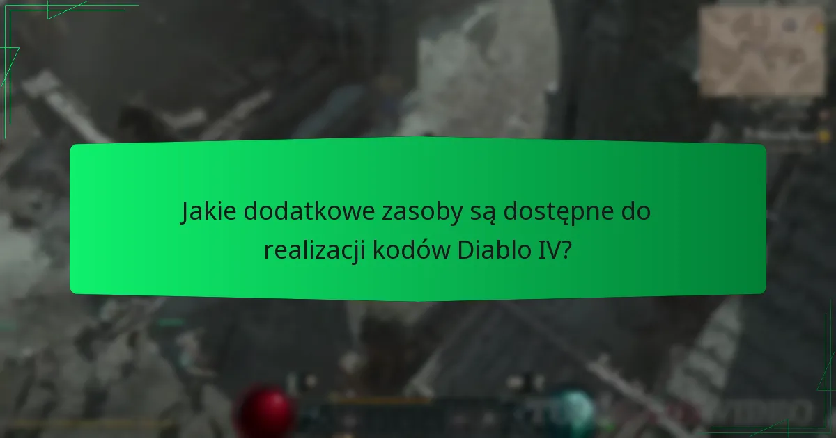 Jakie dodatkowe zasoby są dostępne do realizacji kodów Diablo IV?