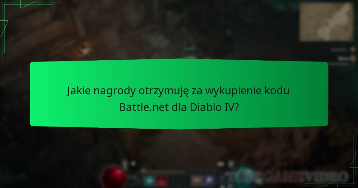 Jakie nagrody otrzymuję za wykupienie kodu Battle.net dla Diablo IV?