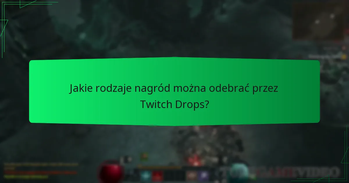 Jakie rodzaje nagród można odebrać przez Twitch Drops?