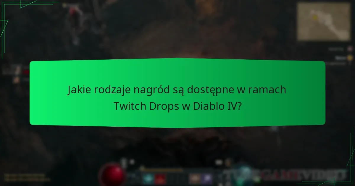 Jakie rodzaje nagród są dostępne w ramach Twitch Drops w Diablo IV?